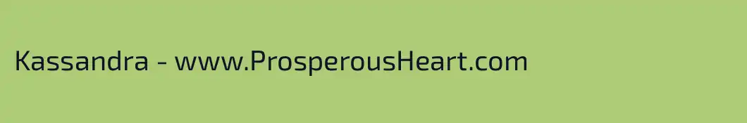 Kassandra - www.ProsperousHeart.com